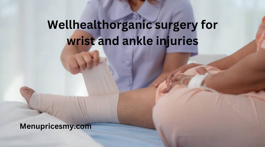 wellhealthorganic surgery for wrist and ankle injuries