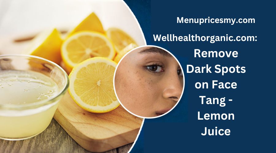 wellhealthorganic.com : remove dark spots on face tang - lemon juice